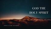 God the Holy Spirit, My Wonderful Helper