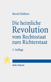 Die heimliche Revolution vom Rechtsstaat zum Richterstaat