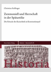 Zeremoniell und Herrschaft in der Spätantike