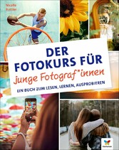 Der Fotokurs für junge Fotograf*innen