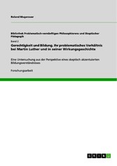 Gerechtigkeit und Bildung. Ihr problematisches Verhältnis bei Martin Luther und in seiner Wirkungsgeschichte