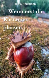 Wenn erst die Kastanien platzen