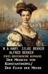 Zwei historische Romane: Der Medicus von Konstantinopel/Fluch der Meere