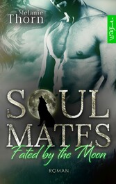 Soulmates: Fated by the Moon. Ein Wolfshifter-Liebesroman