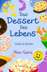 Das Dessert des Lebens