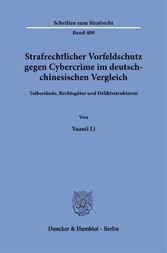 Strafrechtlicher Vorfeldschutz gegen Cybercrime im deutsch-chinesischen Vergleich.