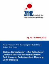 Digitale Kompetenzen - Zur Rolle dieser &quot;Future Skills&quot; im Hochschulkontext: Definition und Bedeutsamkeit, Messung und Förderung