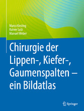 Chirurgie der Lippen-, Kiefer-, Gaumenspalten - ein Bildatlas