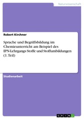 Sprache und Begriffsbildung im Chemieunterricht am Beispiel des IPN-Lehrgangs Stoffe und Stoffumbildungen (1. Teil)