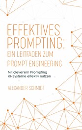 Effektives Prompting: Ein Leitfaden zum Prompt Engineering