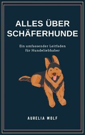 Alles was du über Schäferhunde wissen solltest