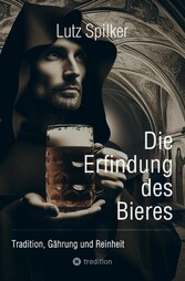 Die Erfindung des Bieres