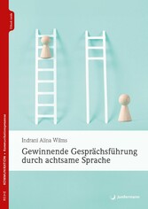 Gewinnende Gesprächsführung durch achtsame Sprache