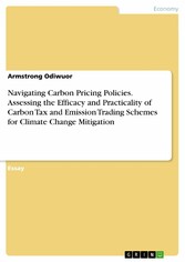 Navigating Carbon Pricing Policies. Assessing the Efficacy and Practicality of Carbon Tax and Emission Trading Schemes for Climate Change Mitigation