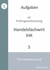 Aufgaben zur Prüfungsvorbereitung geprüfte Handelsfachwirte IHK