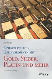 Einfach richtig Geld verdienen mit Gold, Silber, Platin und mehr