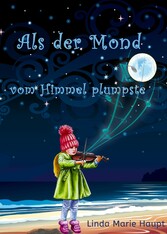 Als der Mond vom Himmel plumpste