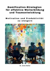 Gamification-Strategien für effektive Weiterbildung und Teamentwicklung