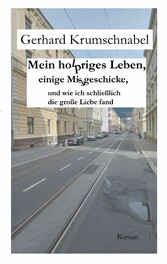 Mein holpriges Leben, einige Missgeschicke, und wie ich schließlich die große Liebe fand