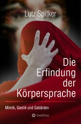 Die Erfindung der Körpersprache