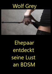 Ehepaar entdeckt seine Lust an BDSM