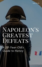 Napoleon's Greatest Defeats