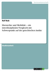 Hierarchie und Mobilität - ein interdisziplinärer Vergleich mit Schwerpunkt auf der griechischen Antike