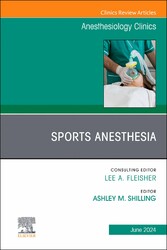 Anesthesia for Athletes, An Issue of Anesthesiology Clinics