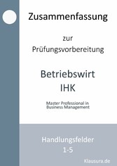 Zusammenfassung zur Prüfungsvorbereitung Betriebswirt IHK