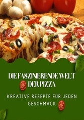 Die faszinierende Welt der Pizza