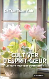 Cultiver l&apos;Esprit-Coeur