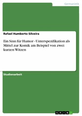 Ein Sinn für Humor - Unterspezifikation als Mittel zur Komik am Beispiel von zwei kurzen Witzen