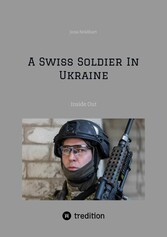 A Swiss Soldier In Ukraine