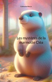 Les mystères de la marmotte Cléa