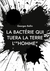 La bactérie qui tuera la Terre l&apos;&quot;HOMME&quot;