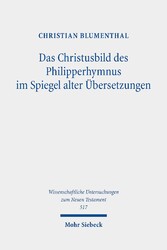 Das Christusbild des Philipperhymnus im Spiegel alter Übersetzungen