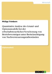 Quantitative Analyse des Grund- und Optionsmodells bei der erbschaftsteuerlichen Verschonung von Betriebsvermögen unter Berücksichtigung von Nachversteuerungstatbeständen