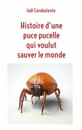 Histoire d&apos;une puce pucelle qui voulut sauver le monde