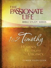 1 & 2 Timothy: Heaven's Truth and Urgency 12-week Study Guide