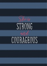 She Is Strong and Courageous