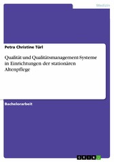 Qualität und Qualitätsmanagement-Systeme in Einrichtungen der stationären Altenpflege