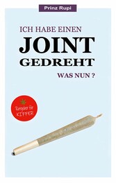 Ich habe einen Joint gedreht - was nun?