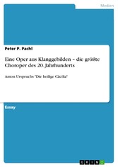 Eine Oper aus Klanggebilden - die größte Choroper des 20. Jahrhunderts