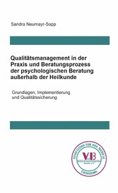 Qualitätsmanagement in Praxis und Beratungsprozess der psychologischen Beratung außerhalb der Heilkunde