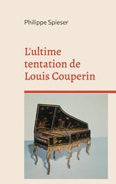 L&apos;ultime tentation de Louis Couperin