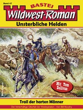 Wildwest-Roman - Unsterbliche Helden 47