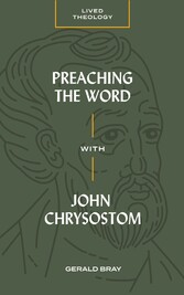 Preaching the Word with John Chrysostom