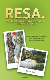 ResA. Lebens(ver)lauf eines unsichtbaren Schmetterlings