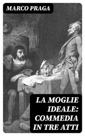 La moglie ideale: commedia in tre atti