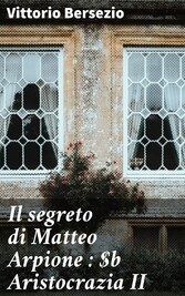 Il segreto di Matteo Arpione : Aristocrazia II